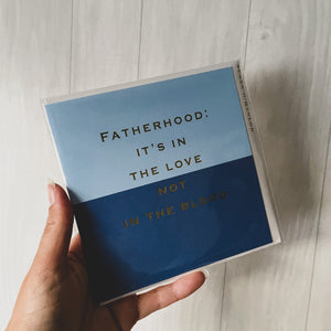 Susan O'Hanlon - "Fatherhood: It's In The Love Not The Blood"- Card